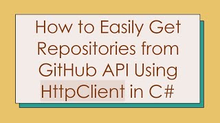 Download the video "How to Easily Get Repositories from GitHub API Using HttpClient in C#"
