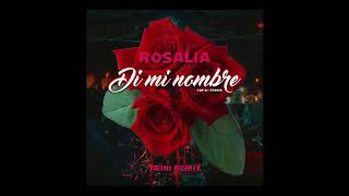 ROSALÍA - DI MI NOMBRE (Cap.8: Éxtasis) TRINI REMIX