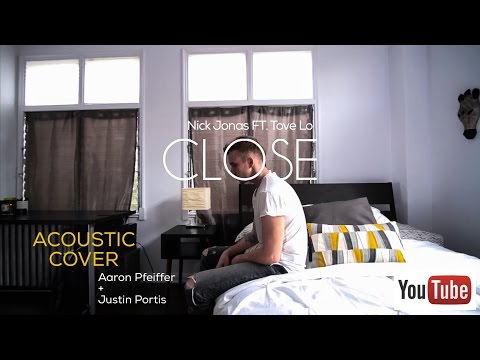 Nick Jonas - Close ft. Tove Lo Acoustic Cover - Aaron Pfeiffer