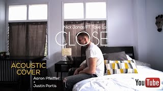 Nick Jonas - Close ft. Tove Lo Acoustic Cover - Aaron Pfeiffer