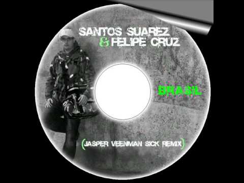 Santos Suarez & Felipe Cruz - Brasil (Jasper Veenman Sick Remix)