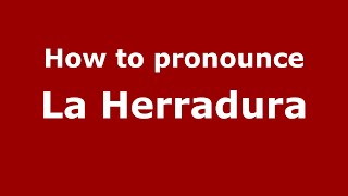 How to pronounce La Herradura