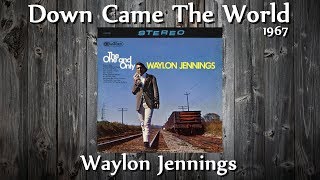 Waylon Jennings - Down Came The World (1967)