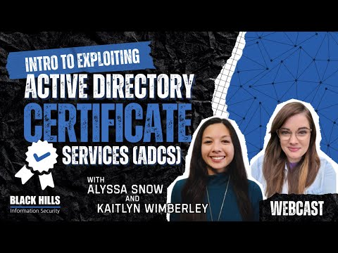 Introduction to ADCS Exploitation w/ Alyssa Snow & Kaitlyn Wimberley