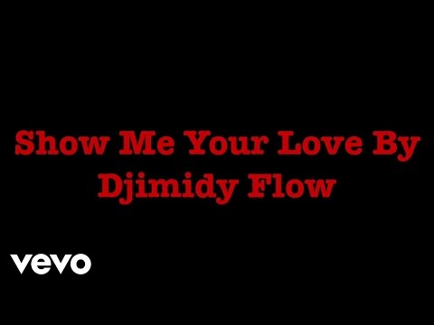 Djimidy Flow - Show me your LOVE (Lyric Video)