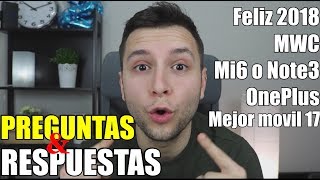 Preguntas y Respuestas 1# Mejor movil 2017, MWC, Mi6 o Mi note 3 y más