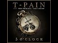 T Pain 5 O Clock Clean