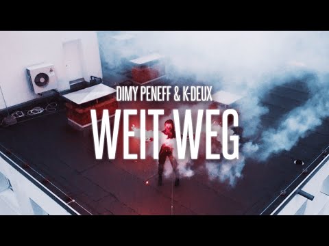Dimy Peneff & K-Deux - WEIT WEG [Official Video] prod. by Dimy Peneff