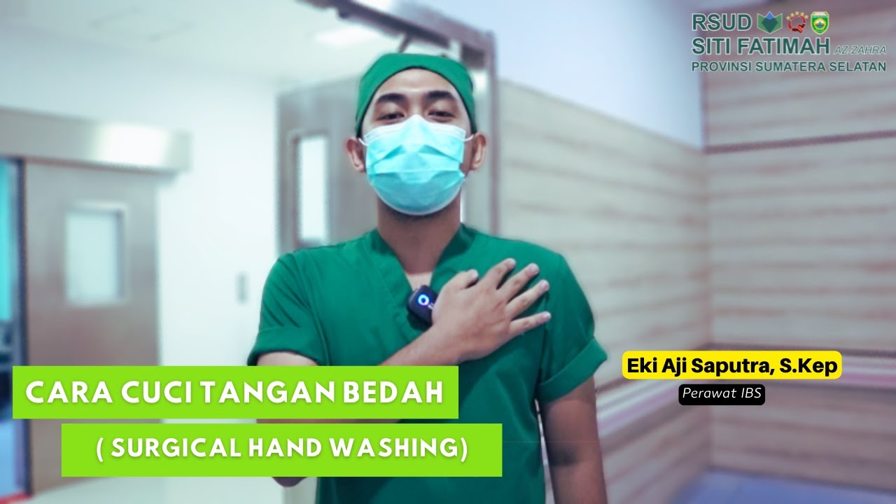 Cara Cuci Tangan Bedah ( Surgical Hand Washing) | RSUD Siti Fatimah Az-Zahra Prov. Sumsel