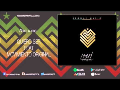 Maxi Vargas - Quiero Ser feat Movimiento Original (Reggae Music)