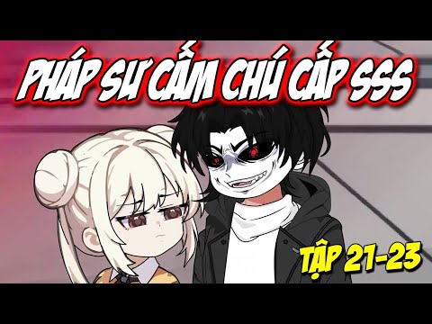 Pháp sư cấm chú cấp SSS |  [Tập 21-23] [Siêu Hay] KnoxVietsub