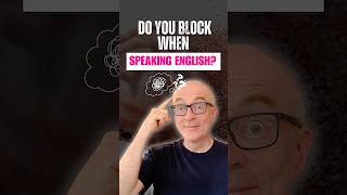 Do you block when speaking English?