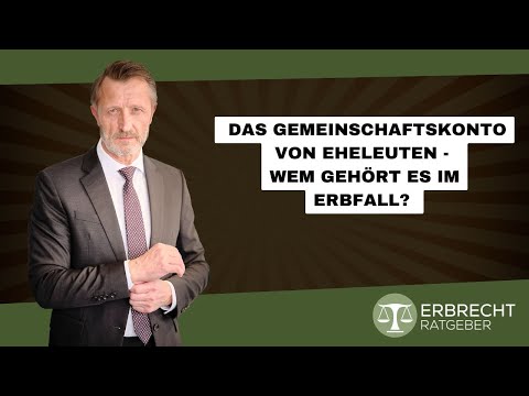 Das Gemeinschaftskonto von Eheleuten - Wem gehört es im Erbfall?