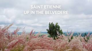 Saint Etienne - Up In The Belvedere, The Character Of Saint Etienne