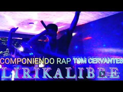 COMPONIENDO RAP LIRIKALIBRE TOM CERVANTES GURRO Mc