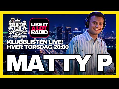 Klubblisten Live! x LIKE IT A LOT RADIO // Dj Matty P