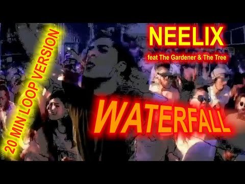Neelix feat The Gardener & The Tree - Waterfall  || 20 MIN EDITED LOOP VERSION  (BWWKH)