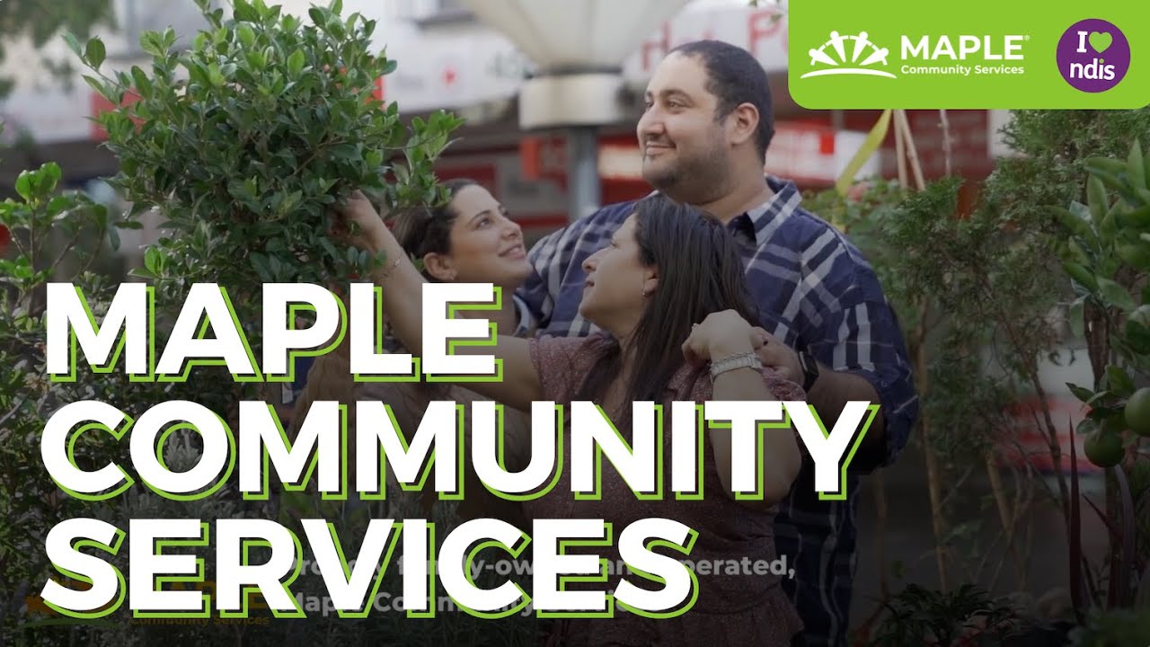 Maple Community Services - your NDIS approved disability support provider.