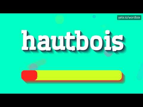 HAUTBOIS - HOW TO PRONOUNCE IT!?