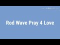 Rod Wave Pray 4 Love Lyrics