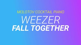 Fall Together - Weezer [cover by Molotov Cocktail Piano]