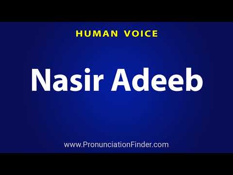 How To Pronounce Nasir Adeeb