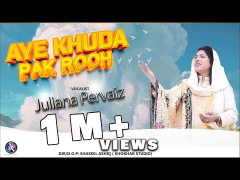 Aye Khuda Pak Rooh || Juliana Pervaiz || New Masihi Geet || Khokhar Studio
