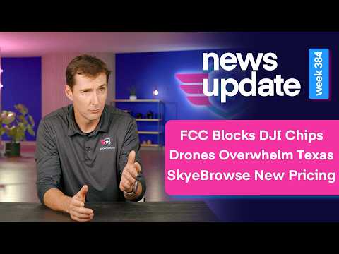 Drone News: FCC Looks To Ban DJI and Autel Chips, Delivery Drones Overwhelm TX, SkyeBrowse Pricing