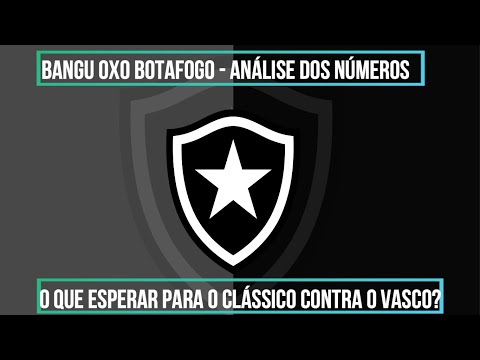 BANGU 0X0 BOTAFOGO - ANALISANDO OS NÚMEROS E PROJETANDO CLÁSSICO CONTRA O VASCO