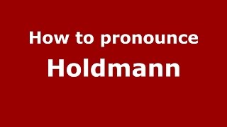 How to pronounce Holdmann