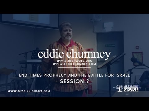 Eddie Chumney | End Times Prophecy - The Battle For Israel - Session 2