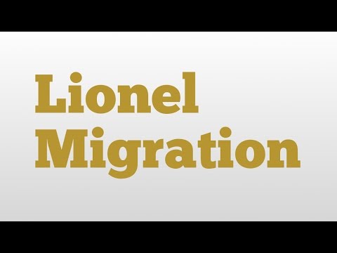Lionel Migration meaning and pronunciation