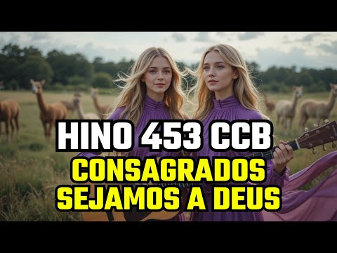 HINO 453 CCB - Consagrados Sejamos A Deus