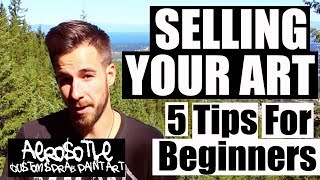 5 Tips For Selling Your Art    How To Start Selling Your Art
