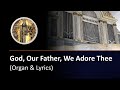 God Our Father We Adore Thee Organ Lyrics
