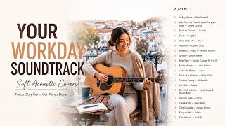YOUR WORKDAY SOUNDTRACK 🎧 Soft Acoustic Covers for Focus & Productivity