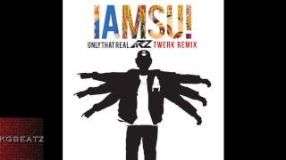 Iamsu! - Only That Real [AR2 Twerk Remix] [New 2014]