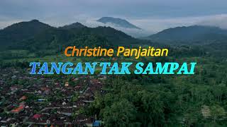 Download lagu TANGAN TAK SAMPAI - CHRISTINE PANJAITAN   LIRIK mp3