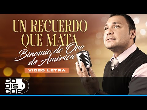 Un Recuerdo Que Mata, Binomio De Oro De América - Video Letra