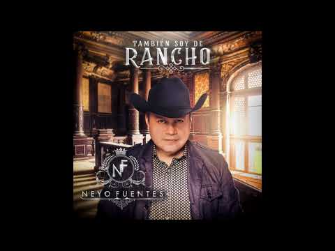 Neyo Fuentes - También Soy de Rancho