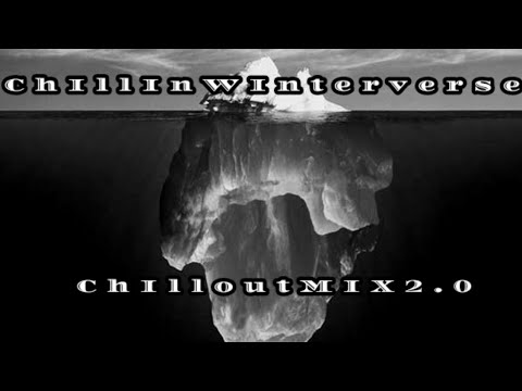 ChIllIn WInterverse Presents -ChIllout MIX 2.0