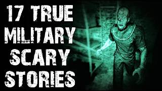 17 True Disturbing & Terrifying Military Scary Stories | Real Horror Stories To Fall Asleep To