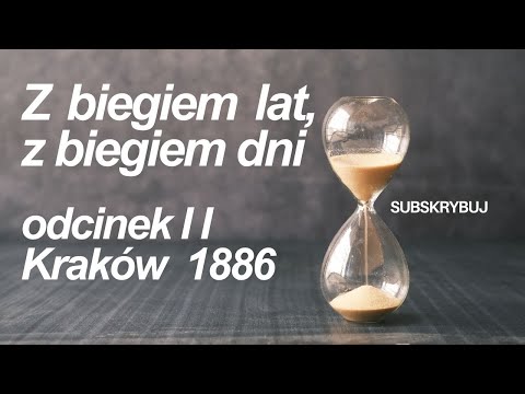 Z Biegiem Lat Z Biegiem Dni odc. 02 Kraków 1886 (Anna Polony i Dulski napalony)