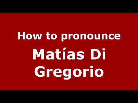 How to pronounce Matías Di Gregorio (Spanish/Argentina) - PronounceNames.com
