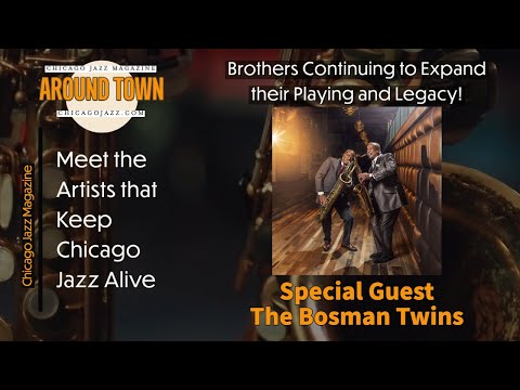 Jazz Artists That Keep Chicago Music Alive - BosMan Twins From St Louis - Around Town w/Chicago Jazz