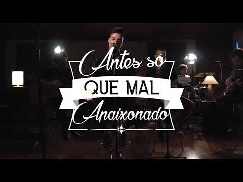Antes Só Que Mal Apaixonado video