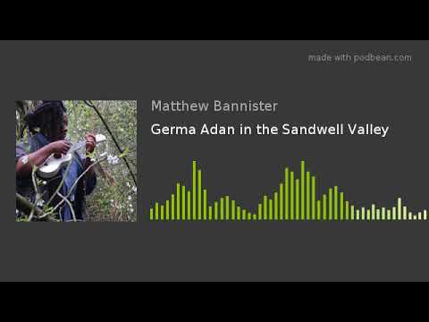 Germa Adan in the Sandwell Valley