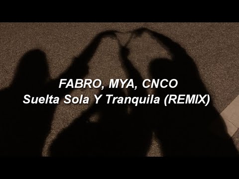 FABRO, MYA, CNCO - Suelta, Sola Y Tranquila REMIX 🔥|| LETRA