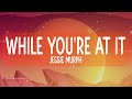 Jessie Murph While You Re At It Lyrics