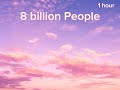 8 billion People - Kiran+Nivi (1 hour)